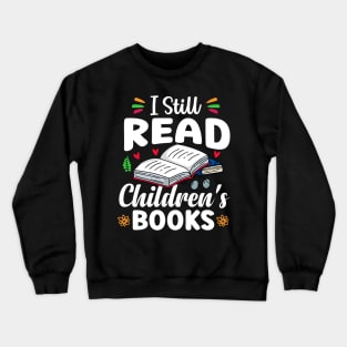 I Still Read Children's Books Crewneck Sweatshirt